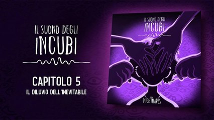 Скачать видео: Il Suono degli Incubi – Capitolo 5 : Il Diluvio dell'Inevitable