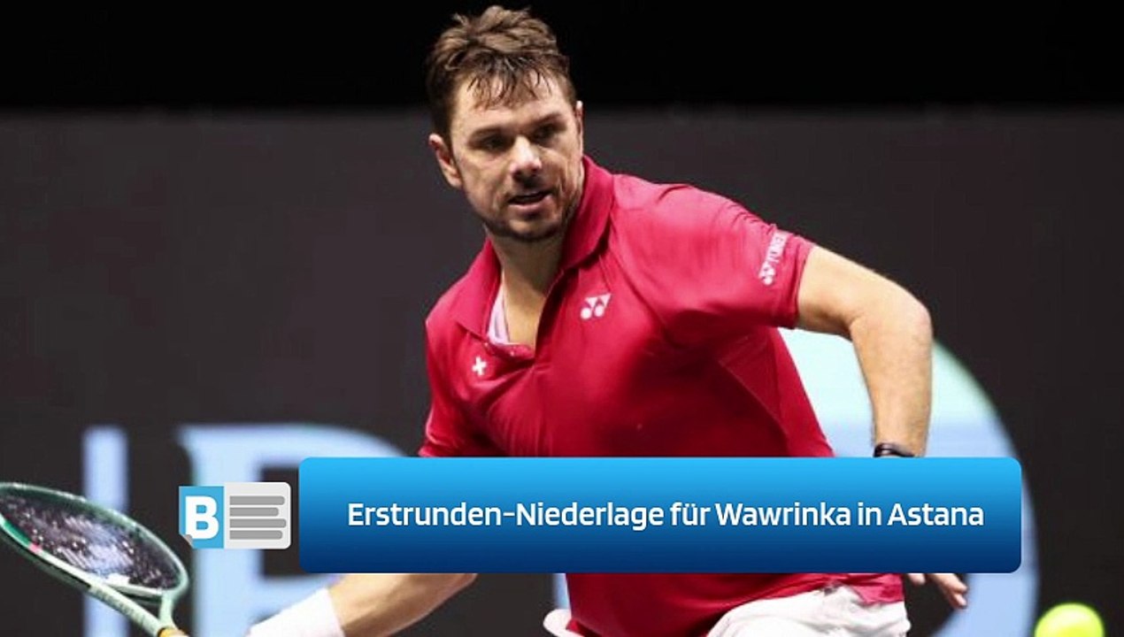 Erstrunden-Niederlage für Wawrinka in Astana