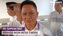 Pemprov DKI Jakarta akan Terapkan Sistem Tiket Berbasis Akun di 3 Moda Transportasi
