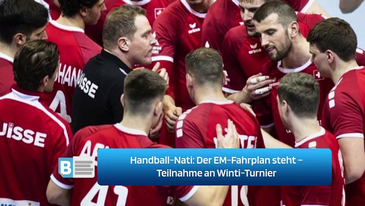 Handball-Nati: Der EM-Fahrplan steht – Teilnahme an Winti-Turnier