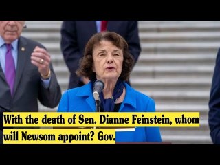 With the death of Sen. Dianne Feinstein, whom will Newsom appoint