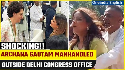 Bigg Boss fame Archana Gautam beaten up, manhandled outside Congress Office | Watch | Oneindia News