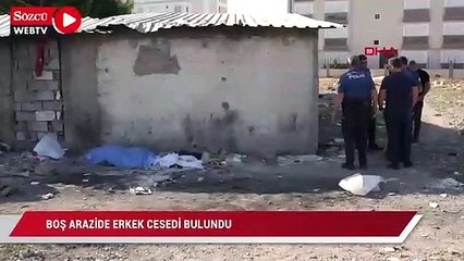 Boş arazide erkek cesedi bulundu