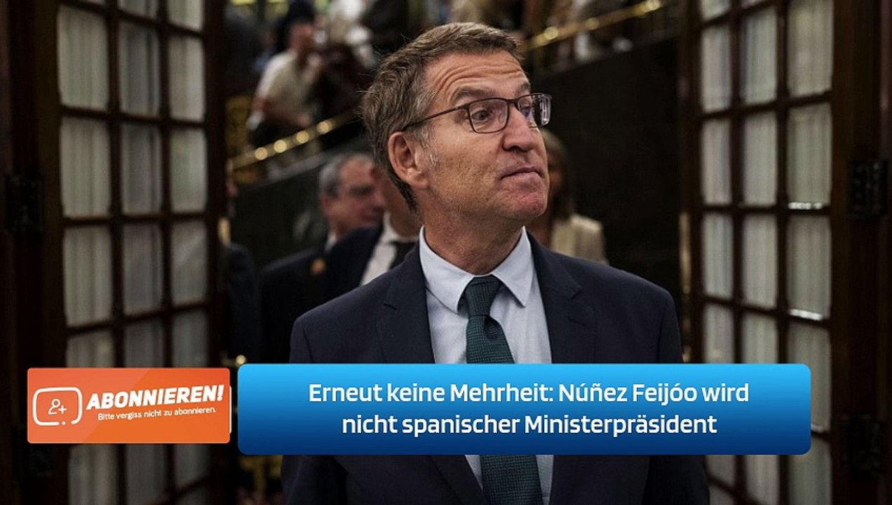 Erneut keine Mehrheit: Núñez Feijóo wird nicht spanischer Ministerpräsident