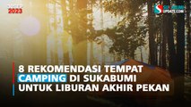 8 Rekomendasi Tempat Camping di Sukabumi untuk Liburan Akhir Pekan