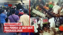 Nagkarambulan?! Mga paninda sa ukay-ukay, pinagkaguluhan | GMA Integrated Newsfe