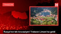 Rusya'nın tek kruvaziyeri Trabzon Limanı'na geldi