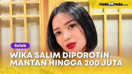 Dikira Sayang, Wika Salim Malah Diporotin Mantan Pacar hingga Rp 200 Juta