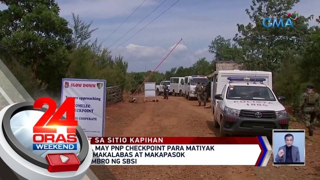 Sitio Kapihan, may PNP checkpoint para matiyak na malayang makalabas at makapasok ang mga miyembro ng SBSI | 24 Oras Weekend