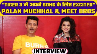 Manmeet Singh (Meet Bros) & Palak Muchhal Interview: New Song, Salman Khan और Tiger 3 पर की बात!
