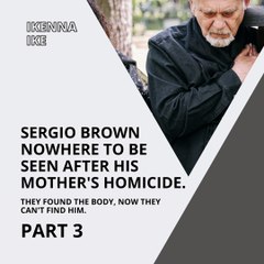 | IKENNA IKE | SERGIO BROWN NOWHERE TO BE SEEN AFTER HIS MOTHER’S HOMICIDE: LIVING IN THEIR MEMORY (PART 3) (@IKENNAIKE)