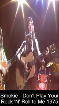 vocals on Before and Today 32 Smokie - Dont Play Your Rock N Roll to Me