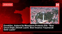 Emekliler, Ankara'da Maaşlarını Protesto Etti: 