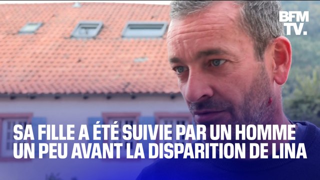Plaine: la fille de cet homme raconte avoir été suivie dans le village, quelques jours avant la disparition de Lina