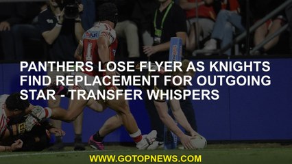 Panthers lose flyer as Knights find replacement for outgoing star - Transfer Whispers