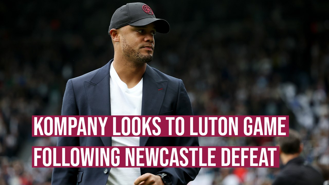 Vincent Kompany looks to Luton after Newcastle defeat