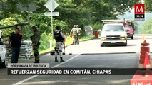 Refuerzan la seguridad por jornada violencia en Chiapas