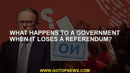 What happens to a government when it loses a referendum?