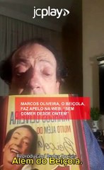 Marcos Oliveira, o Beiçola, faz apelo na web: "sem comer desde ontem"