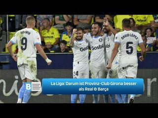 La Liga: Darum ist Provinz-Club Girona besser als Real & Barça
