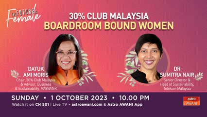 The Future Is Female: 30% Club Malaysia - Readying Women for Board Positions