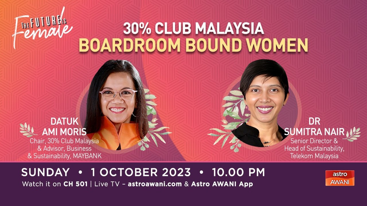 The Future Is Female: 30% Club Malaysia - Readying Women for Board Positions