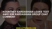 Kourtney Kardashian leaks text amid Kim Kardashian group chat comment