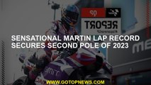 Sensational Martin lap record secures second pole of 2023