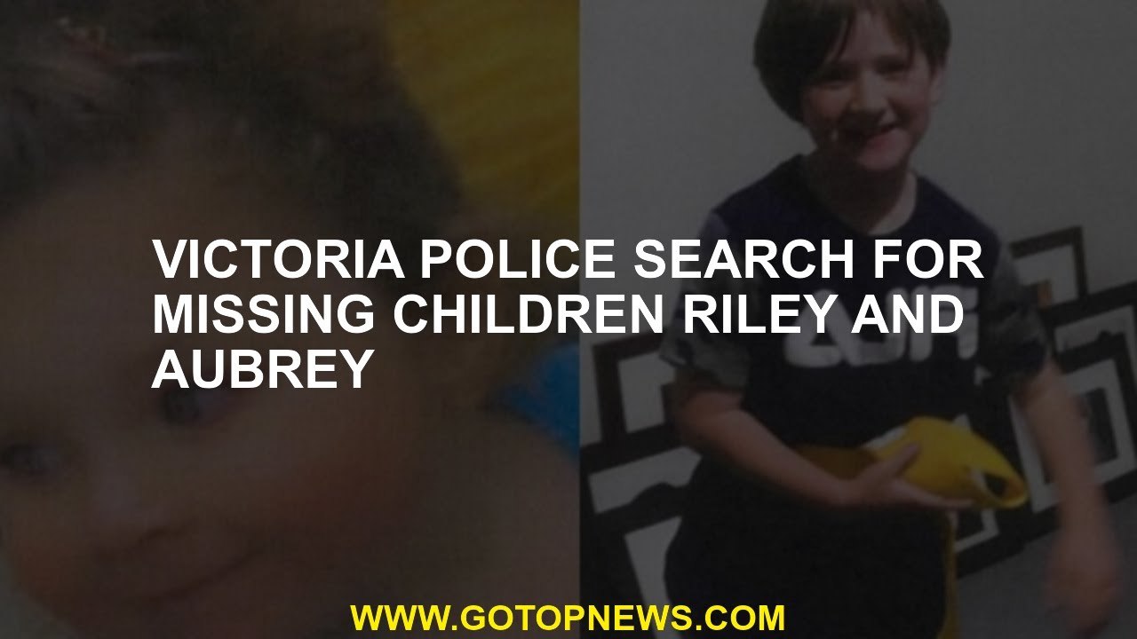 Victoria police search for missing children Riley and Aubrey - video ...