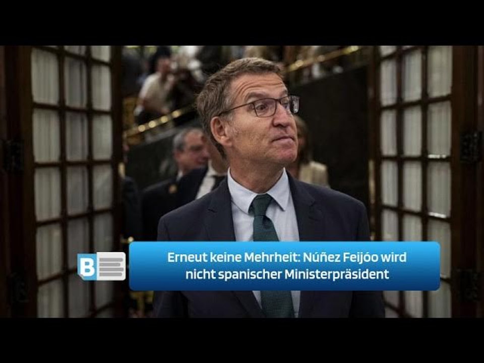 Erneut keine Mehrheit: Núñez Feijóo wird nicht spanischer Ministerpräsident