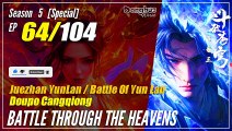 【Doupo Cangqiong】 S5 EP 64 (special) - Battle Through The Heavens BTTH | 1080P