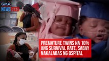 Premature twins na 10% ang survival rate, sabay nakalabas ng ospital | GMA Integrated Newsfeed