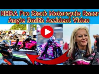 NHRA Pro Stock Motorcycle Racer Angie Smith Injured || Racer Angie Smith Last Moment || Angie Smith