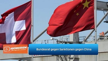 Bundesrat gegen Sanktionen gegen China