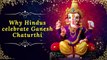 Why Hindus celebrate Ganesh Chaturthi?