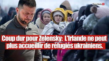 Panique en Europe : L`Irlande ferme ses portes aux réfugiés ukrainiens.