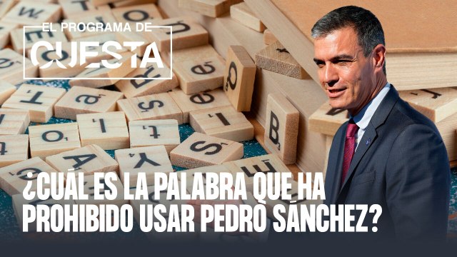 ¿Cuál es la palabra que ha prohibido usar Sánchez?