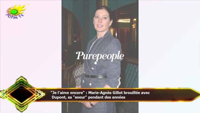 Je l'aime encore : Marie-Agnès Gillot brouillée avec Dupont, sa soeur pendant des années