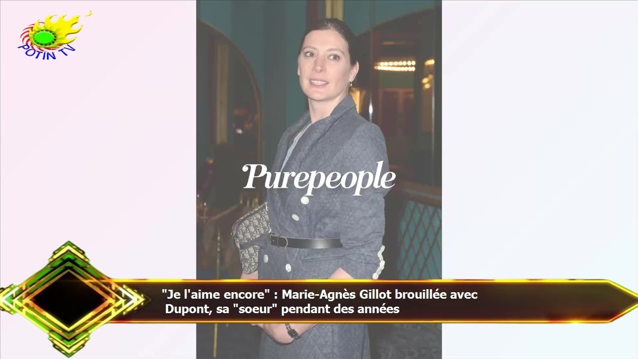 "Je l'aime encore" : Marie-Agnès Gillot brouillée avec  Dupont, sa "soeur" pendant des années
