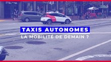 Taxis autonomes : la mobilité de demain ?