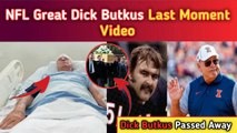 NFL Great Dick Butkus dead at 80||Football Linebacker Dick Butkus Pass Away