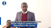 Kiambu County Commissioner bans illegal religious sections from operating in the county