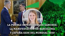 La posible investidura de Sánchez, la manifestación en Barcelona y España sede del Mundial 2030
