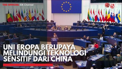 Uni Eropa Berupaya Melindungi Teknologi Sensitif dari China