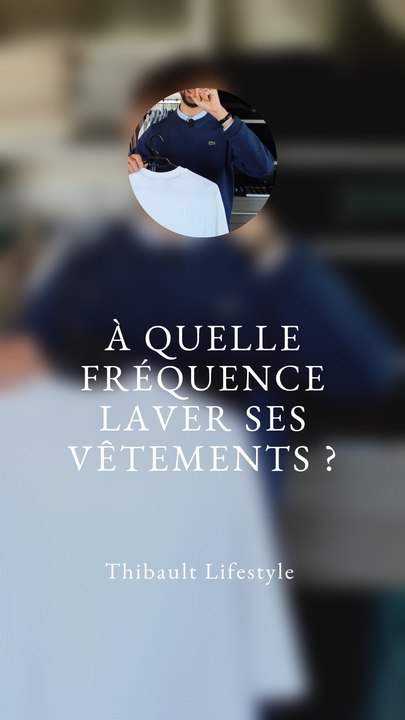 À QUELLE FRÉQUENCE LAVER ses VÊTEMENTS ?