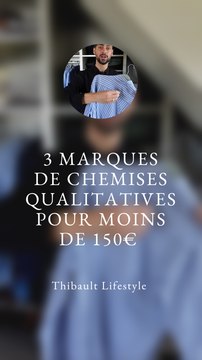 3 MARQUES DE CHEMISES QUALITATIVES pour MOINS de 150€