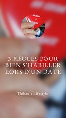 3 RÉGLES pour BIEN S'HABILLER lors d'un DATE ?