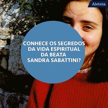 Os segredos da vida espiritual da beata Sandra Sabattini