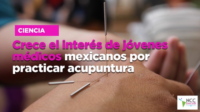 Crece el interés de jóvenes médicos mexicanos por practicar acupuntura