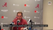 Nick Saban opening statement  post Mississippi State win